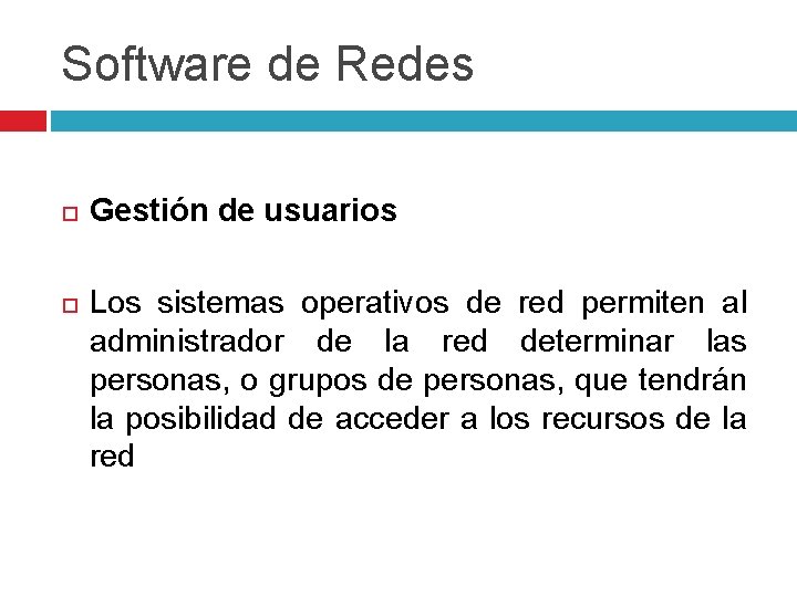 Software de Redes Gestión de usuarios Los sistemas operativos de red permiten al administrador