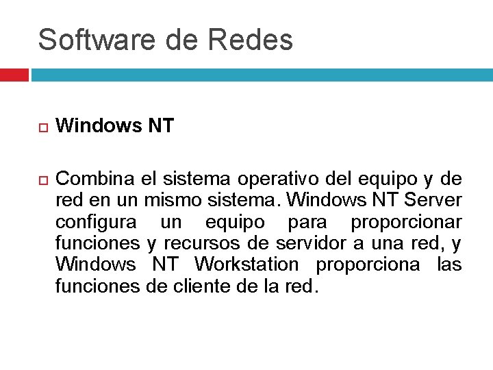 Software de Redes Windows NT Combina el sistema operativo del equipo y de red