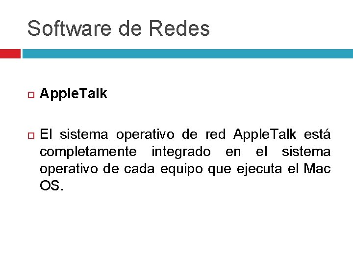 Software de Redes Apple. Talk El sistema operativo de red Apple. Talk está completamente