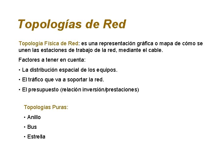 Topologías de Red Topología Física de Red: es una representación gráfica o mapa de
