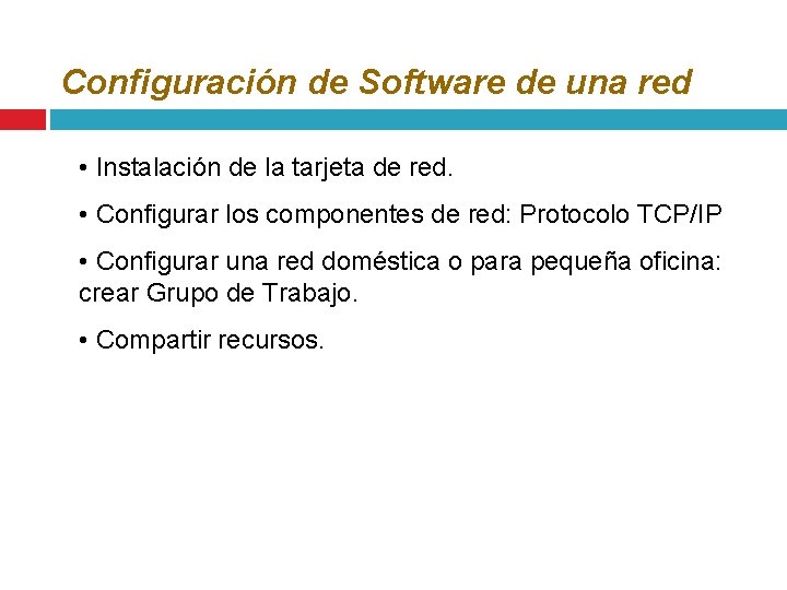 Configuración de Software de una red • Instalación de la tarjeta de red. •