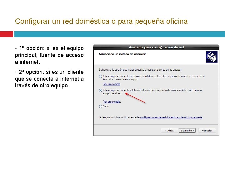 Configurar un red doméstica o para pequeña oficina • 1ª opción: si es el