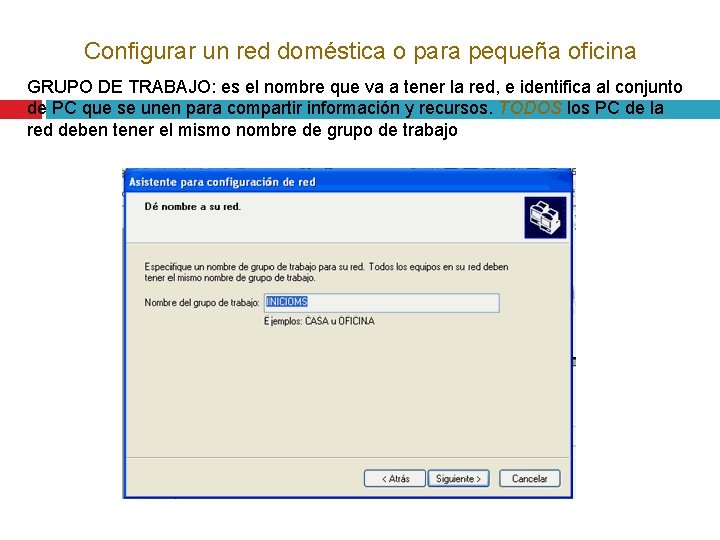 Configurar un red doméstica o para pequeña oficina GRUPO DE TRABAJO: es el nombre