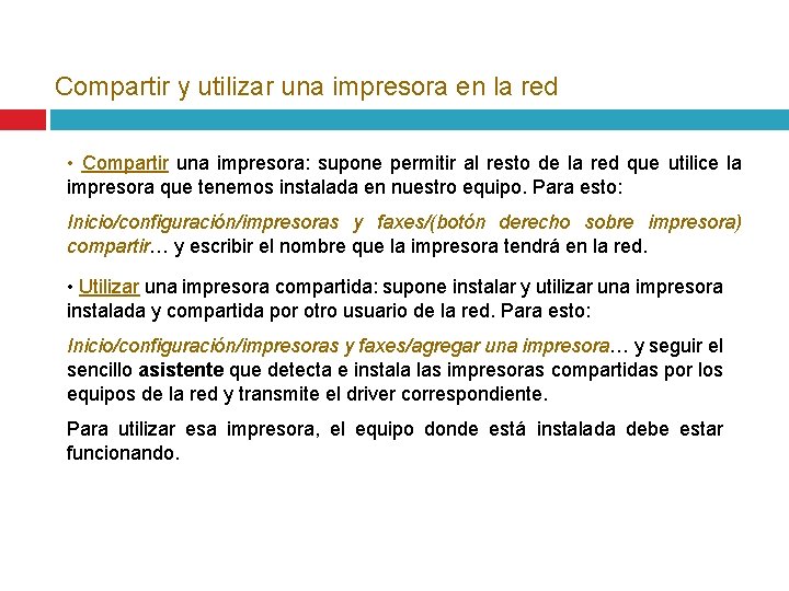 Compartir y utilizar una impresora en la red • Compartir una impresora: supone permitir