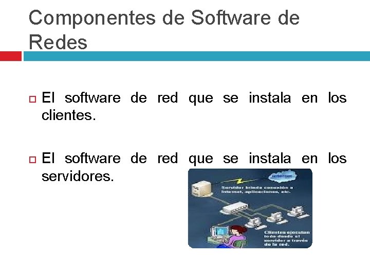 Componentes de Software de Redes El software de red que se instala en los