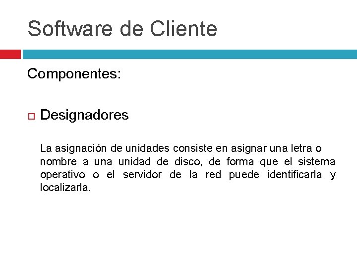 Software de Cliente Componentes: Designadores La asignación de unidades consiste en asignar una letra