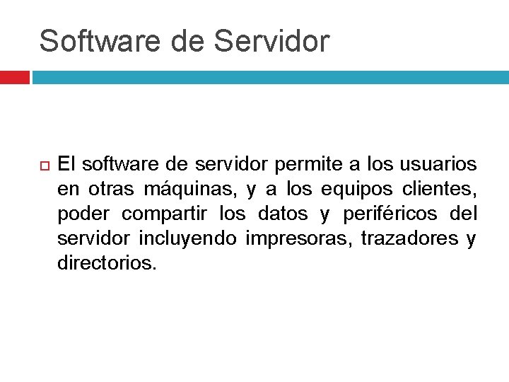 Software de Servidor El software de servidor permite a los usuarios en otras máquinas,