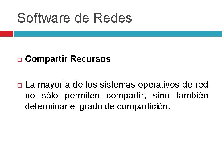 Software de Redes Compartir Recursos La mayoría de los sistemas operativos de red no