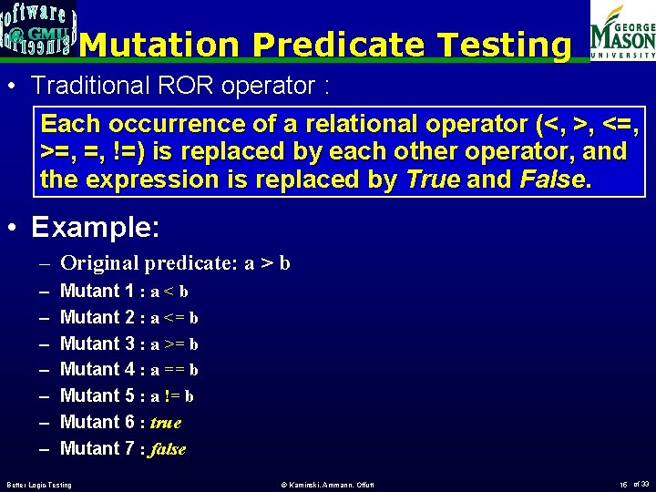Mutation Predicate Testing • Traditional ROR operator : Each occurrence of a relational operator