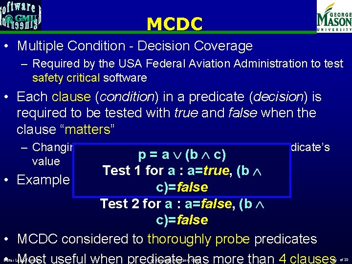 MCDC • Multiple Condition - Decision Coverage – Required by the USA Federal Aviation
