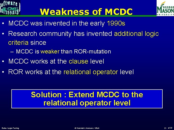Weakness of MCDC • MCDC was invented in the early 1990 s • Research