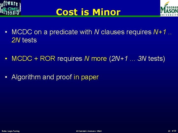 Cost is Minor • MCDC on a predicate with N clauses requires N+1. .