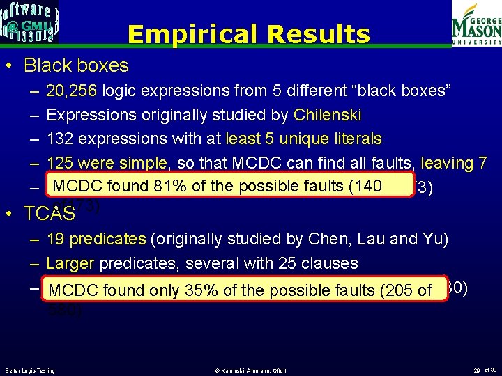 Empirical Results • Black boxes – – – 20, 256 logic expressions from 5