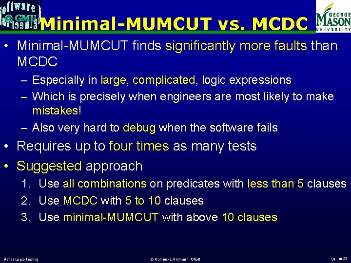 Minimal-MUMCUT vs. MCDC • Minimal-MUMCUT finds significantly more faults than MCDC – Especially in