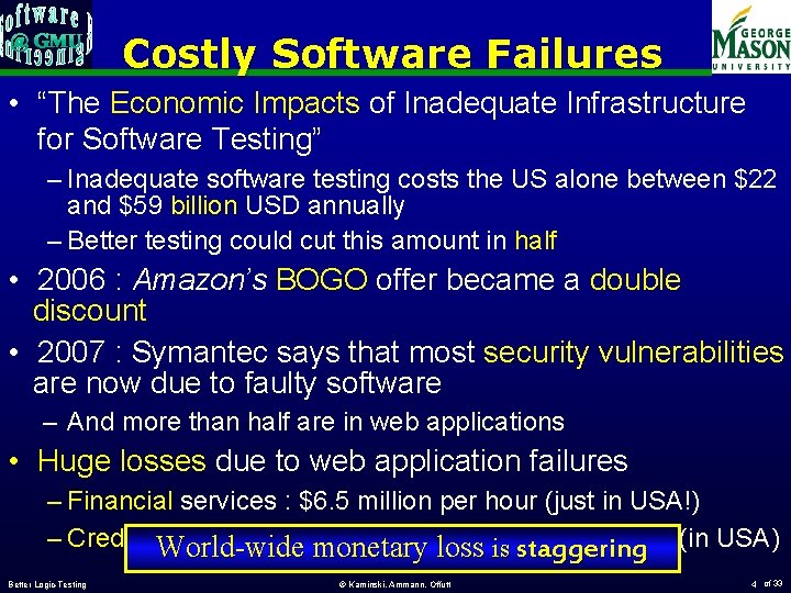 Costly Software Failures • “The Economic Impacts of Inadequate Infrastructure for Software Testing” –