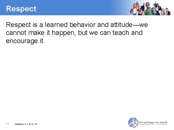 Respect is a learned behavior and attitude—we cannot make it happen, but we can