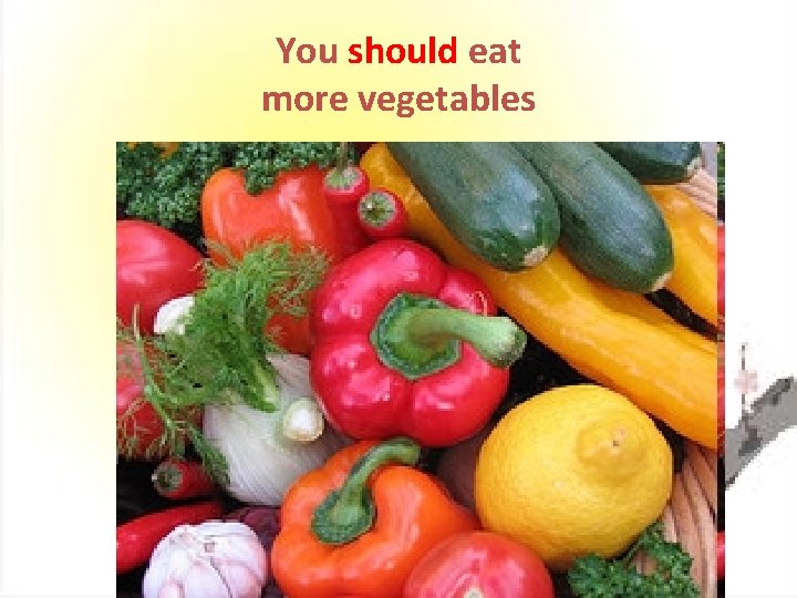 You should eat more vegetables 