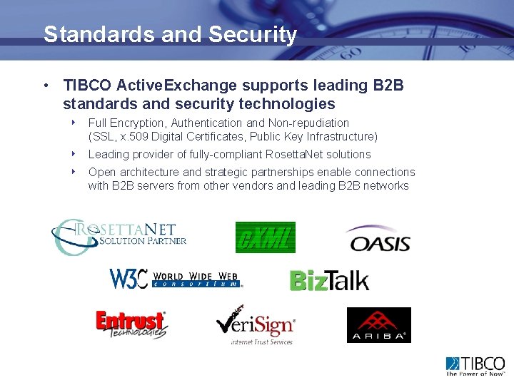 Standards and Security • TIBCO Active. Exchange supports leading B 2 B standards and