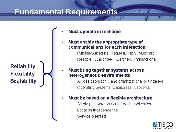 Fundamental Requirements Reliability Flexibility Scalability • Must operate in real-time • Must enable the