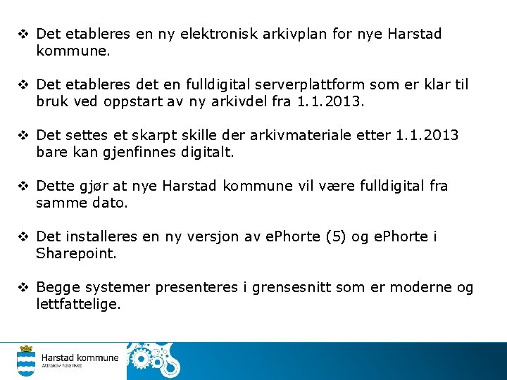 v Det etableres en ny elektronisk arkivplan for nye Harstad kommune. v Det etableres