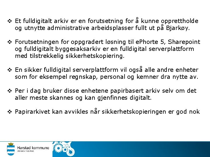 v Et fulldigitalt arkiv er en forutsetning for å kunne opprettholde og utnytte administrative