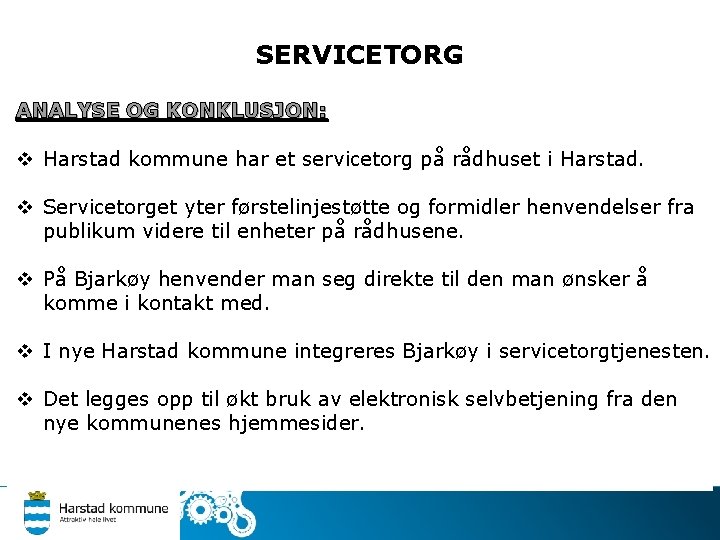 SERVICETORG ANALYSE OG KONKLUSJON: v Harstad kommune har et servicetorg på rådhuset i Harstad.