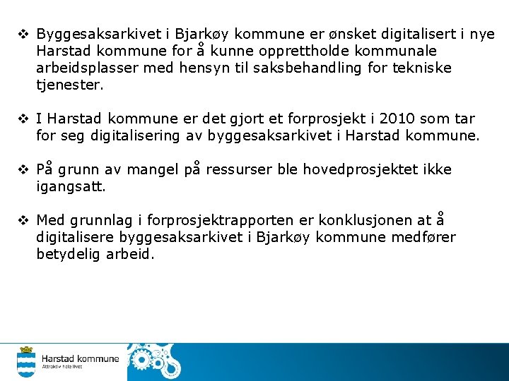 v Byggesaksarkivet i Bjarkøy kommune er ønsket digitalisert i nye Harstad kommune for å