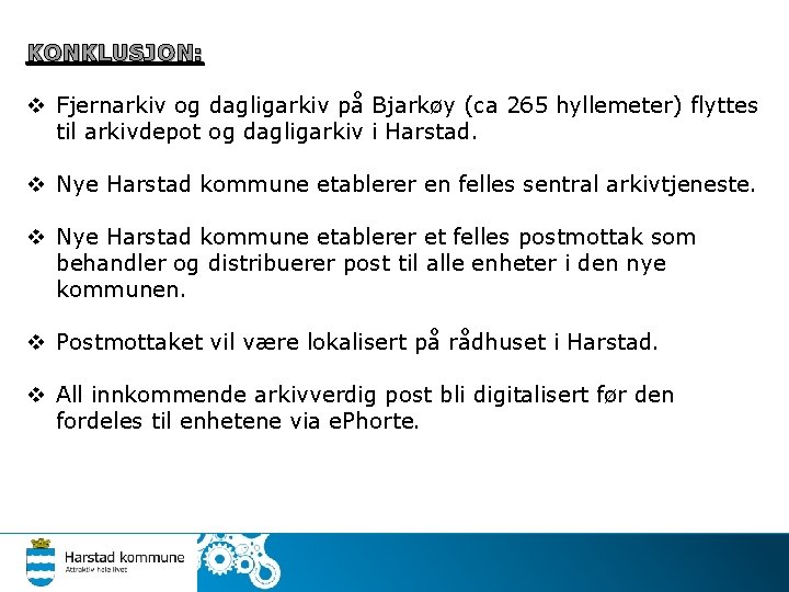 KONKLUSJON: v Fjernarkiv og dagligarkiv på Bjarkøy (ca 265 hyllemeter) flyttes til arkivdepot og