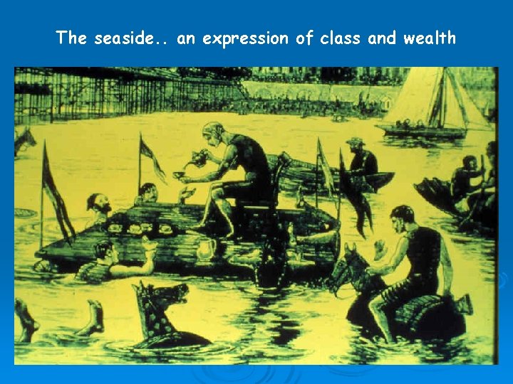 The seaside. . an expression of class and wealth 