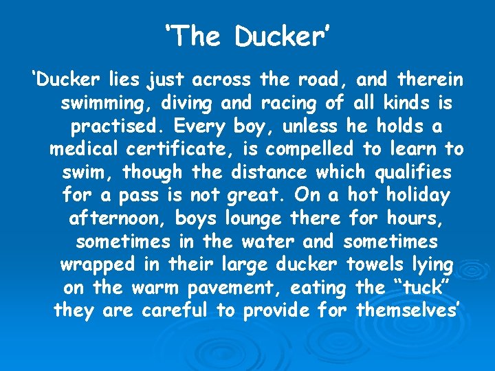 ‘The Ducker’ ‘Ducker lies just across the road, and therein swimming, diving and racing