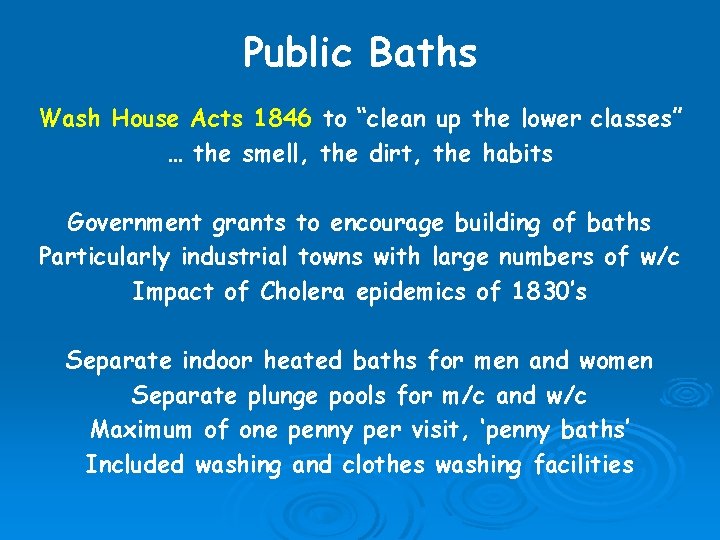 Public Baths Wash House Acts 1846 to “clean up the lower classes” … the