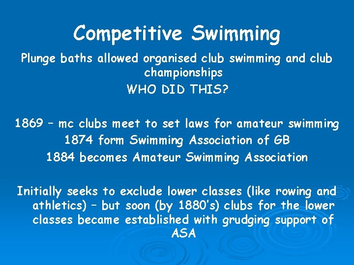Competitive Swimming Plunge baths allowed organised club swimming and club championships WHO DID THIS?