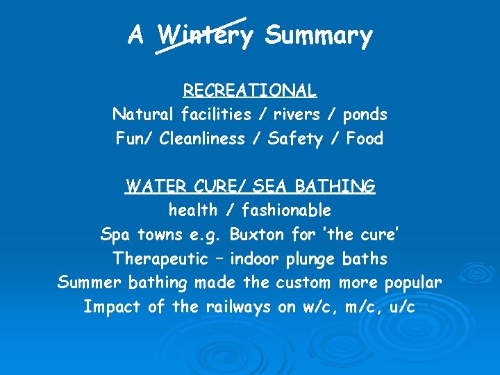 A Wintery Summary RECREATIONAL Natural facilities / rivers / ponds Fun/ Cleanliness / Safety