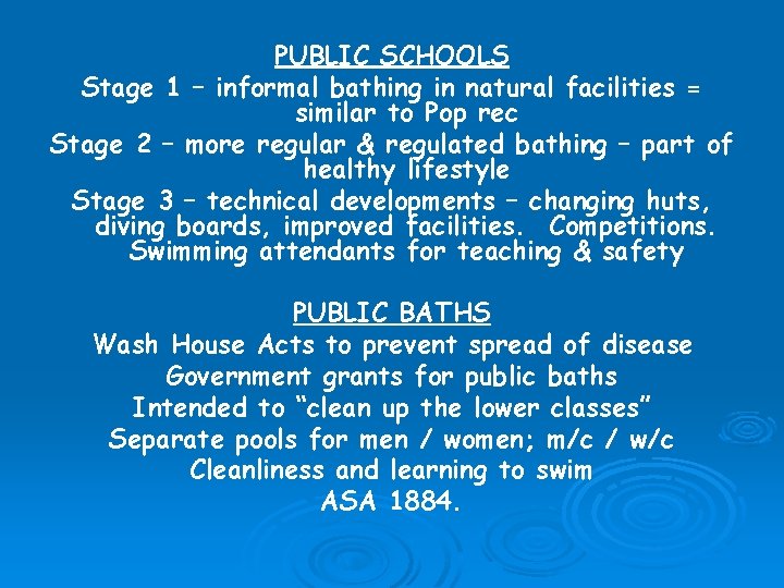 PUBLIC SCHOOLS Stage 1 – informal bathing in natural facilities = similar to Pop