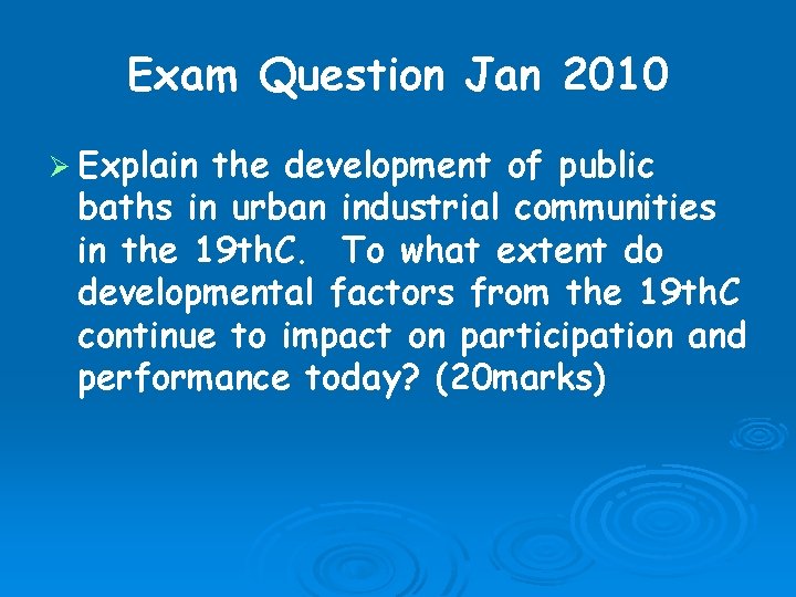Exam Question Jan 2010 Ø Explain the development of public baths in urban industrial
