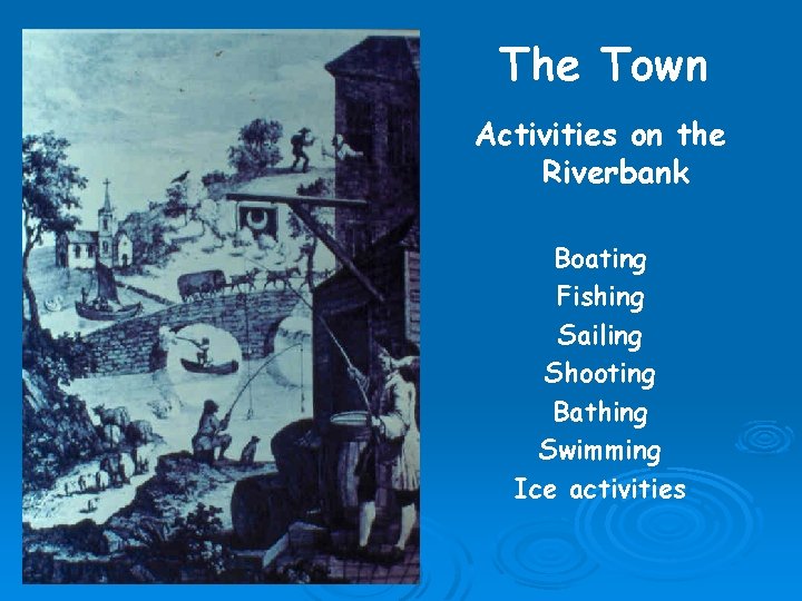 The Town Activities on the Riverbank Boating Fishing Sailing Shooting Bathing Swimming Ice activities