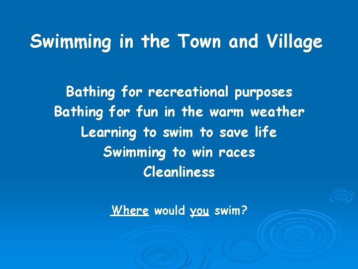 Swimming in the Town and Village Bathing for recreational purposes Bathing for fun in