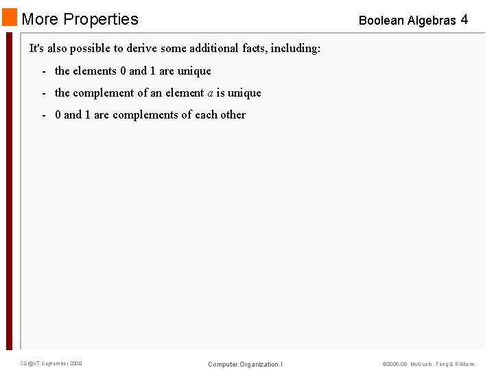 More Properties Boolean Algebras 4 It's also possible to derive some additional facts, including: