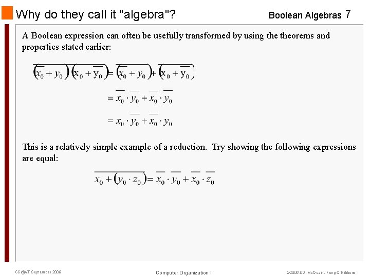 Why do they call it "algebra"? Boolean Algebras 7 A Boolean expression can often