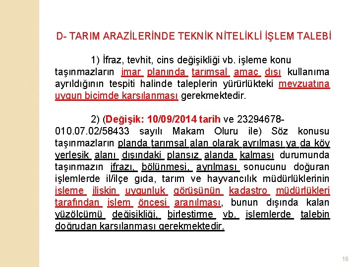 D- TARIM ARAZİLERİNDE TEKNİK NİTELİKLİ İŞLEM TALEBİ 1) İfraz, tevhit, cins değişikliği vb. işleme