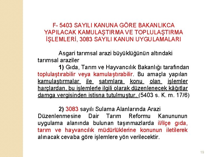 F- 5403 SAYILI KANUNA GÖRE BAKANLIKCA YAPILACAK KAMULAŞTIRMA VE TOPLULAŞTIRMA İŞLEMLERİ, 3083 SAYILI KANUN