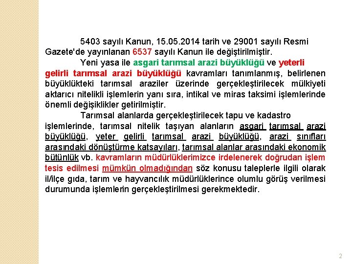 5403 sayılı Kanun, 15. 05. 2014 tarih ve 29001 sayılı Resmi Gazete'de yayınlanan 6537