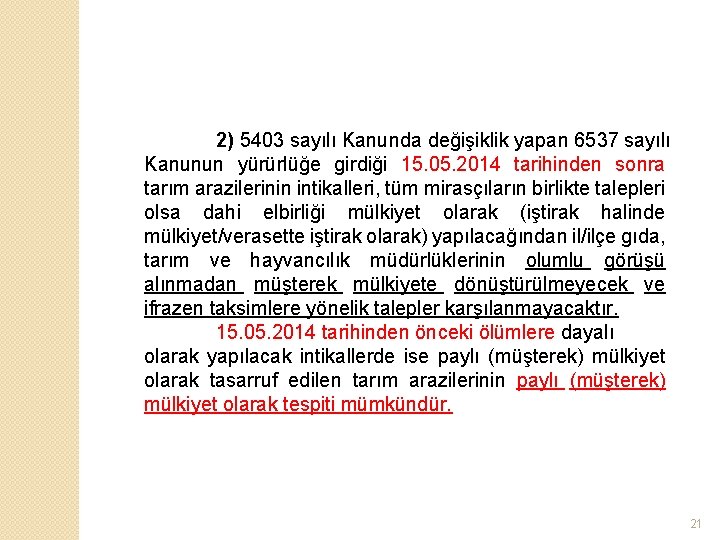 2) 5403 sayılı Kanunda değişiklik yapan 6537 sayılı Kanunun yürürlüğe girdiği 15. 05. 2014