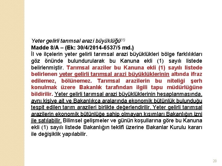 Yeter gelirli tarımsal arazi büyüklüğü(1) Madde 8/A – (Ek: 30/4/2014 -6537/5 md. ) İl