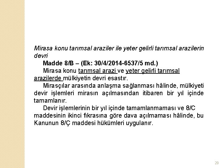 Mirasa konu tarımsal araziler ile yeter gelirli tarımsal arazilerin devri Madde 8/B – (Ek: