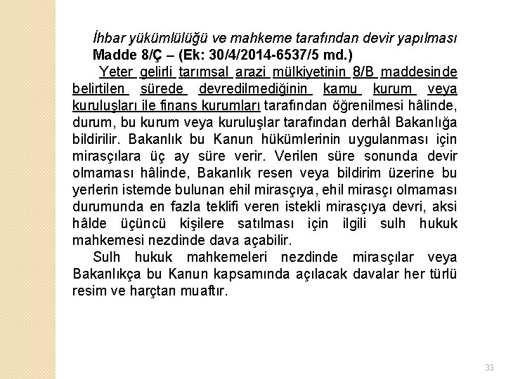 İhbar yükümlülüğü ve mahkeme tarafından devir yapılması Madde 8/Ç – (Ek: 30/4/2014 -6537/5 md.