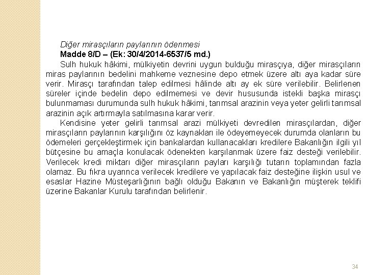 Diğer mirasçıların paylarının ödenmesi Madde 8/D – (Ek: 30/4/2014 -6537/5 md. ) Sulh hukuk