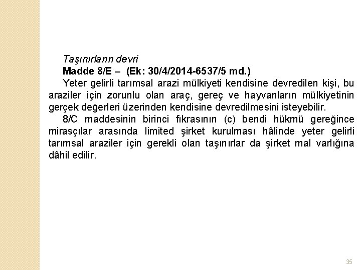 Taşınırların devri Madde 8/E – (Ek: 30/4/2014 -6537/5 md. ) Yeter gelirli tarımsal arazi