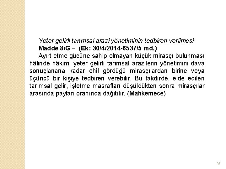 Yeter gelirli tarımsal arazi yönetiminin tedbiren verilmesi Madde 8/G – (Ek: 30/4/2014 -6537/5 md.