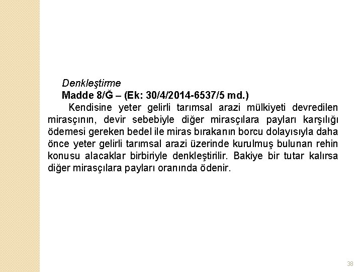 Denkleştirme Madde 8/Ğ – (Ek: 30/4/2014 -6537/5 md. ) Kendisine yeter gelirli tarımsal arazi